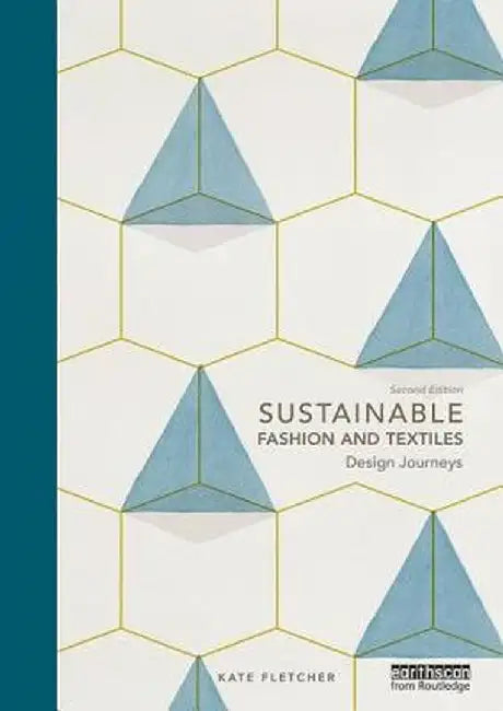 Sustainable Fashion And Textiles: Design Journeys by Kate Fletcher