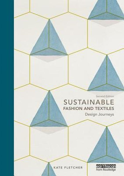 Sustainable Fashion And Textiles: Design Journeys by Kate Fletcher
