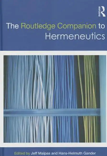 The Routledge Companion to Hermeneutics by Jeff Malpas