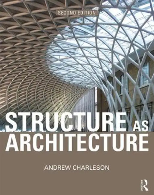 Structure as Architecture: A Source Book for Architects and Structural Engineers by Andrew Charleson