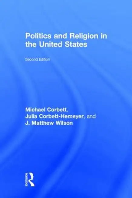 Politics and Religion in the United States by Michael Corbett