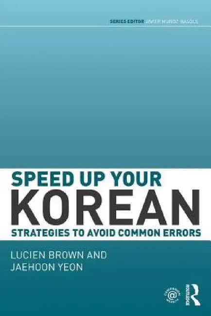 Speed Up Your Korean: Strategies to Avoid Common Errors by Lucien Brown, Jaehoon Yeon