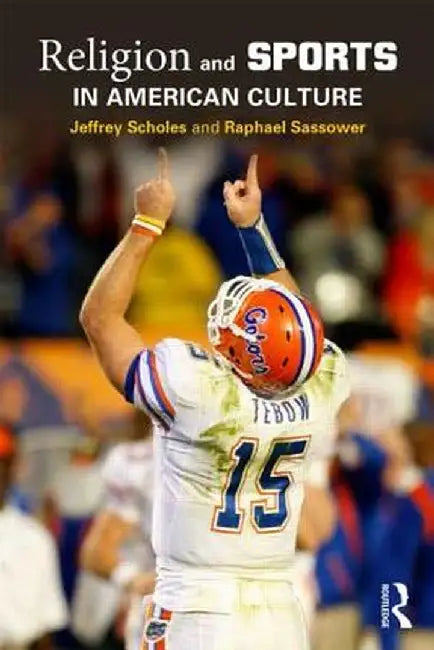 Religion and Sports in American Culture. by Jeffrey Scholes and Raphael Sassower by Jeffrey Scholes