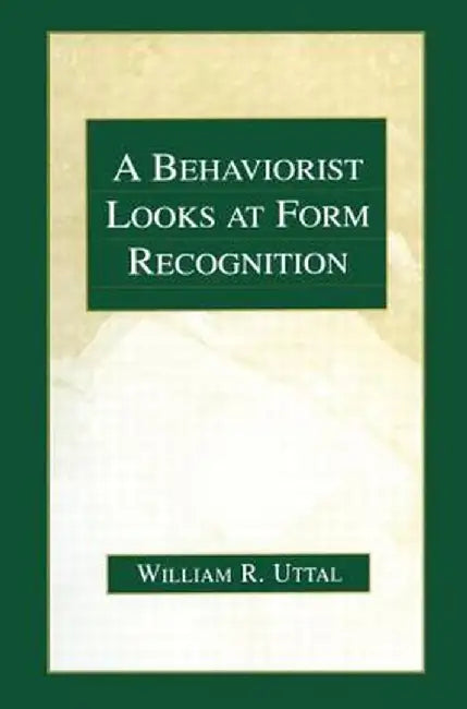 A Behaviorist Looks at Form Recognition by William R. Uttal