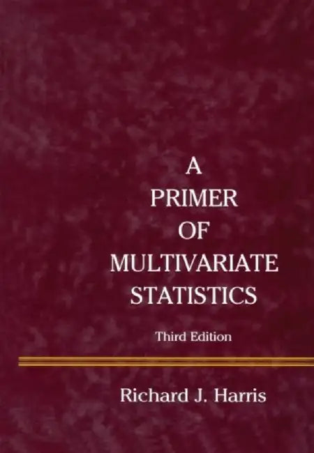 A Primer of Multivariate Statistics by Richard J. Harris