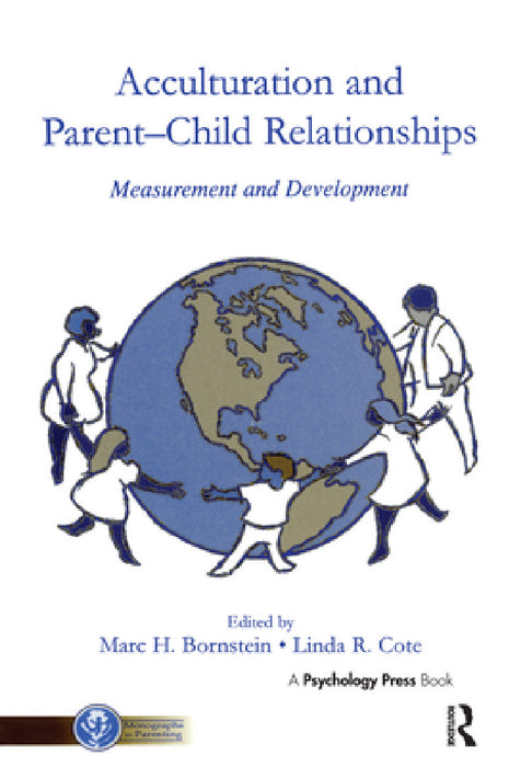 Acculturation and Parent-Child Relationships: Measurement and Development by Marc H. Bornstein, Linda R. Cote