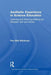 Aesthetic Experience in Science Education: Learning and Meaning-Making as Situated Talk and Action by Per-Olof Wickman