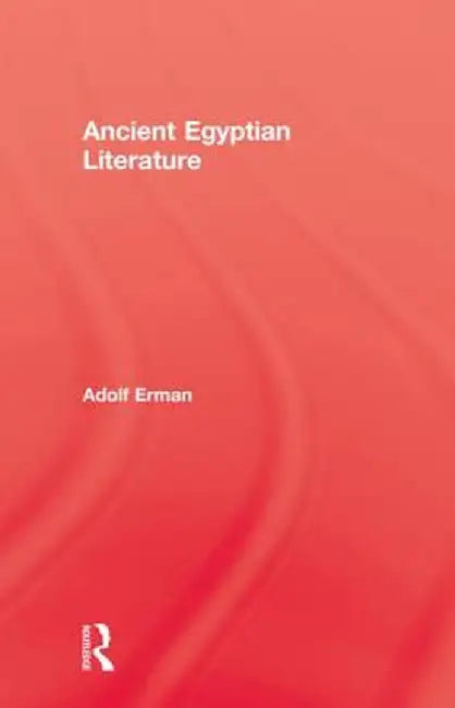 Ancient Egyptian Literature by Adolf Erman