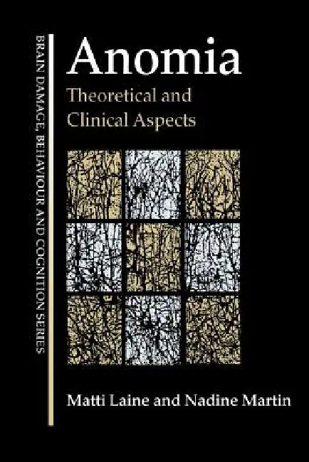 Anomia: Theoretical and Clinical Aspects by Matti Laine, Nadine Martin