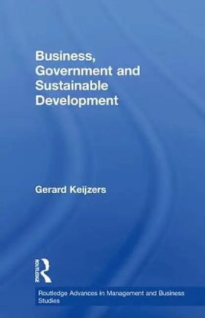 Business, Government and Sustainable Development by Gerard Keijzers