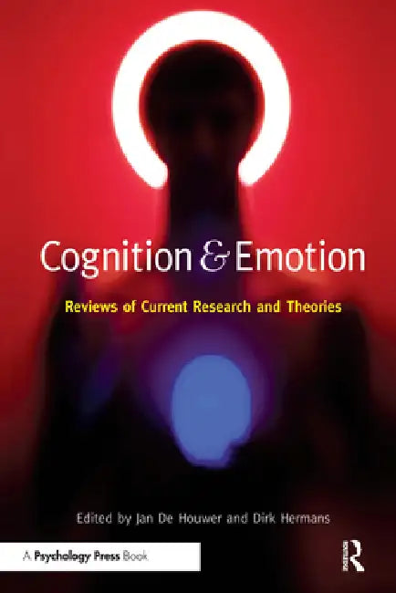 Cognition and Emotion: Reviews of Current Research and Theories by Jan de Houwer