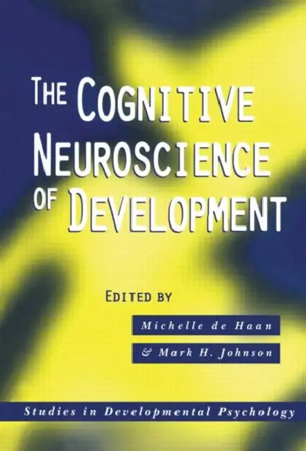 The Cognitive Neuroscience of Development by De Haan Michelle