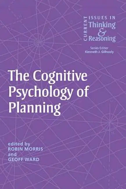 The Cognitive Psychology of Planning by Robin Morris