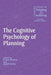 The Cognitive Psychology of Planning by Robin Morris