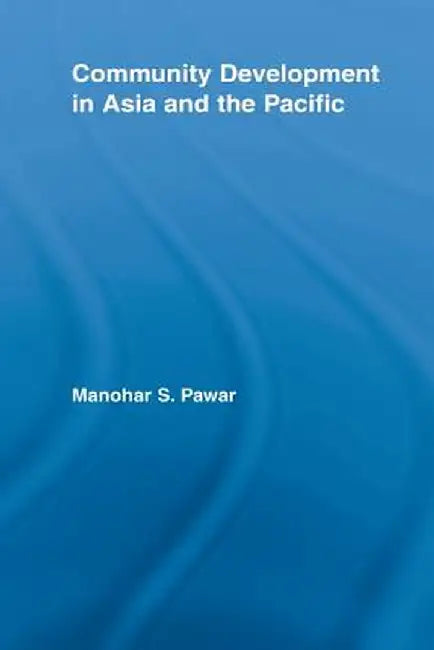 Community Development in Asia and the Pacific by Manohar S. Pawar
