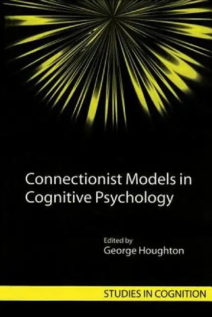 Connectionist Models in Cognitive Psychology by George Houghton