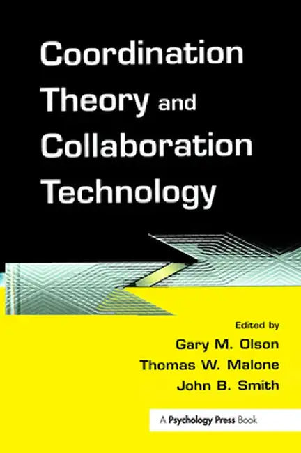 Coordination Theory and Collaboration Technology by Gary M. Olson