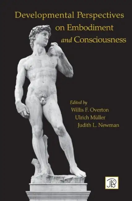 Developmental Perspectives on Embodiment and Consciousness by Willis Overton