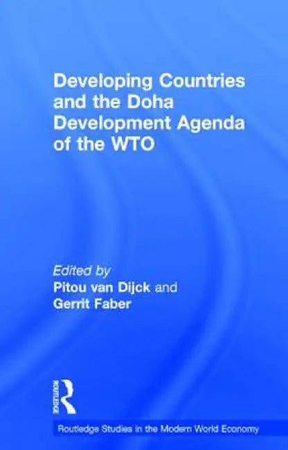 Developing Countries and the Doha Development Agenda of the WTO by Pitou van Dijck