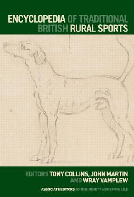 Encyclopedia of Traditional British Rural Sports by Tony Collins, John Martin, Wray Vamplew