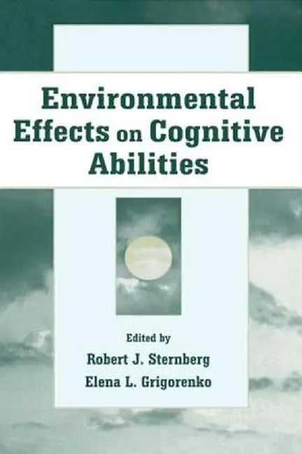 Environmental Effects on Cognitive Abilities by Robert J. Sternberg