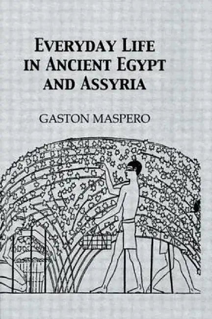 Everyday Life in Ancient Egypt by Gaston Masparo