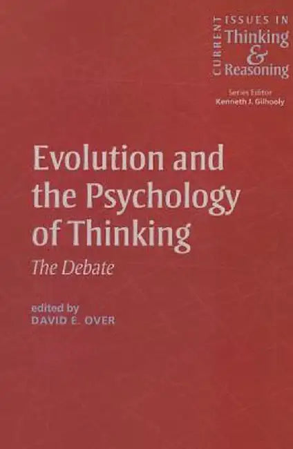 Evolution and the Psychology of Thinking: The Debate by David E. Over