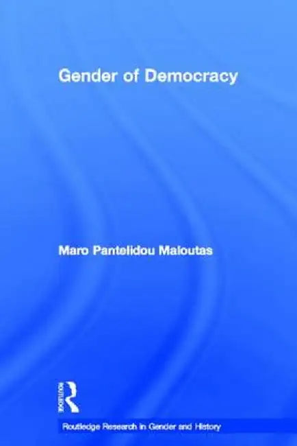 The Gender of Democracy: Citizenship and Gendered Subjectivity by Maro Pantelidou Maloutas