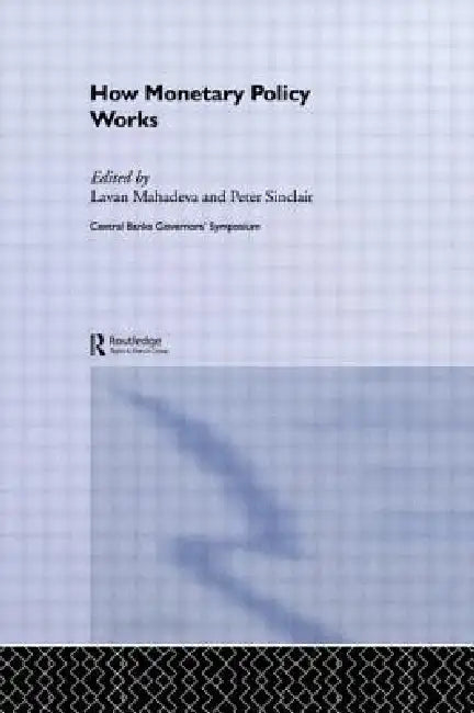 How Monetary Policy Works by Lavan Mahadeva