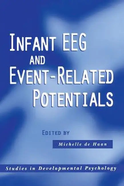 Infant Eeg and Event-Related Potentials by Michelle de Haan