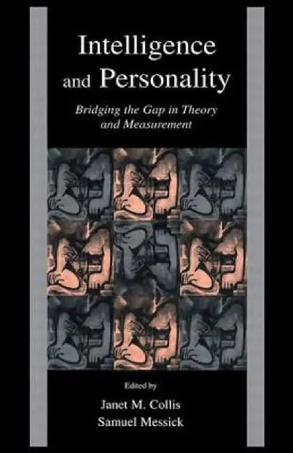 Intelligence and Personality: Bridging the Gap in Theory and Measurement by Janet M. Collis