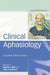 Clinical Aphasiology: Future Directions: A Festschrift for Chris Code by Martin Ball
