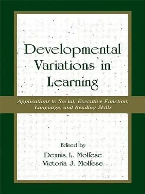 Developmental Variations in Learning: Applications to Social, Executive Function, Language, and Reading Skills by Victoria J. Molfese