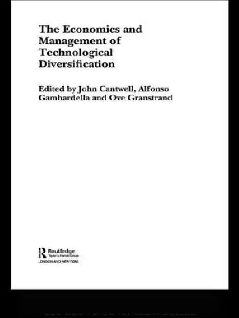 The Economics and Management of Technological Diversification by John Cantwell