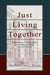 Just Living Together: Implications of Cohabitation on Families, Children, and Social Policy by Alan Booth