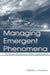 Managing Emergent Phenomena: Nonlinear Dynamics in Work Organizations by Stephen J. Guastello