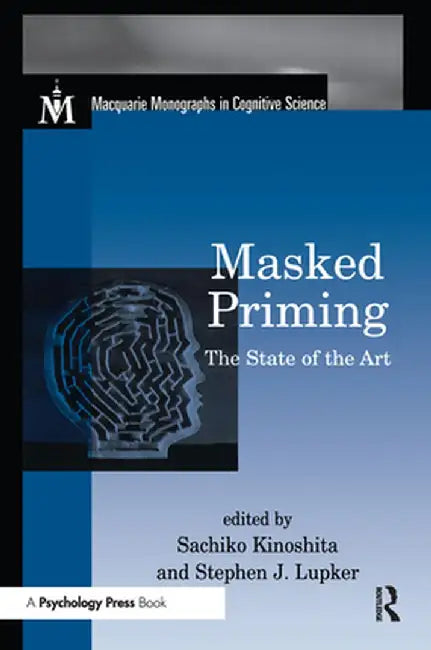 Masked Priming: The State of the Art by Sachiko Kinoshita