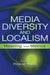 Media Diversity and Localism: Meaning and Metrics by Philip M. Napoli