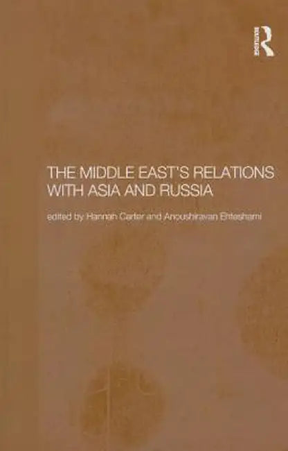 The Middle East's Relations with Asia and Russia by Hannah Carter