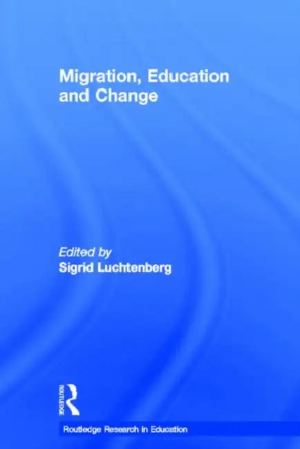 Migration, Education and Change by Sigrid Luchtenberg