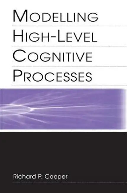 Modelling High-Level Cognitive Processes by R Cooper With Contributi