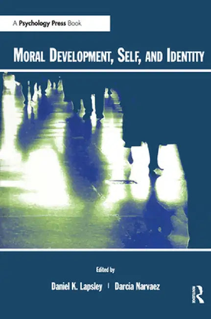 Moral Development, Self, and Identity by Daniel K. Lapsley