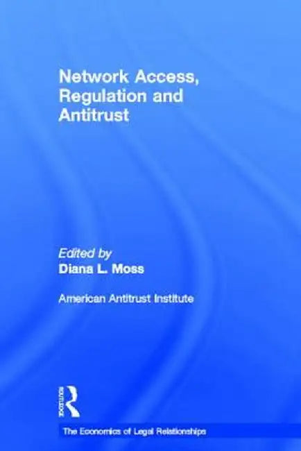 Network Access, Regulation and Antitrust by Diana L. Moss