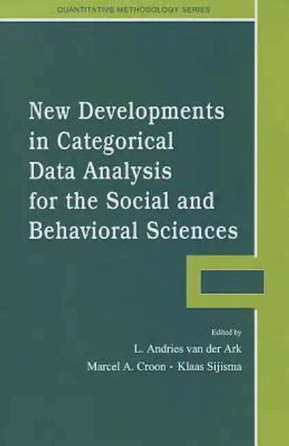 New Developments in Categorical Data Analysis for the Social and Behavioral Sciences by L. Andries van der Ark