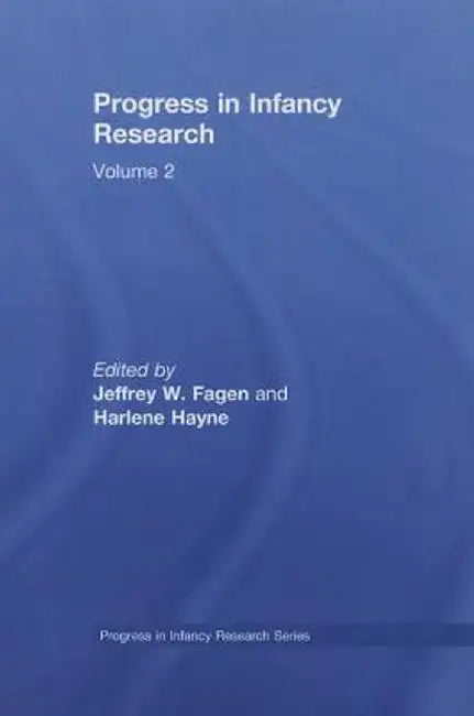 Progress in infancy Research: Volume 2 by Jeffrey W. Fagen