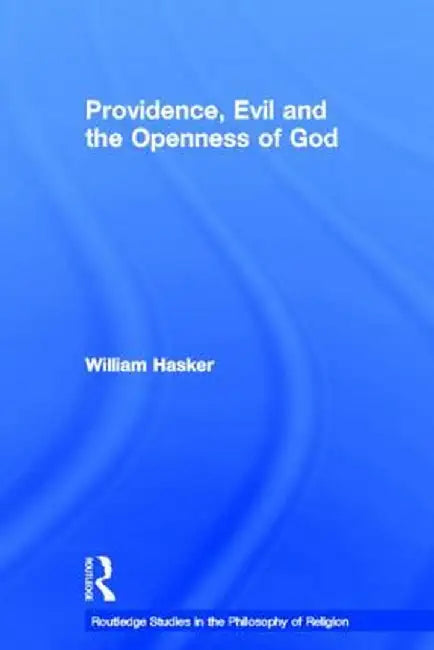 Providence, Evil and the Openness of God by William Hasker