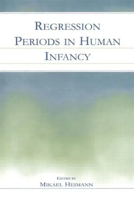 Regression Periods in Human Infancy by Mikael Heimann