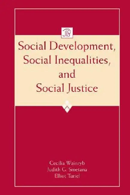 Social Development, Social Inequalities, And Social Justice by Cecilia Wainryb