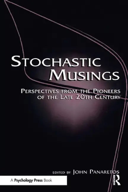 Stochastic Musings: Perspectives from the Pioneers of the Late 20th Century by John Panaretos