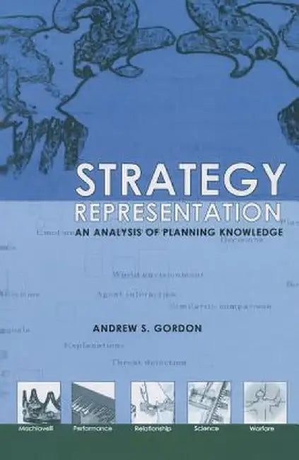 Strategy Representation: An Analysis of Planning Knowledge by Andrew S. Gordon
